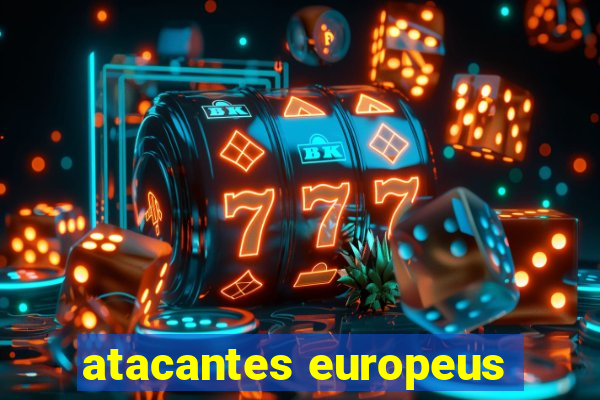 atacantes europeus